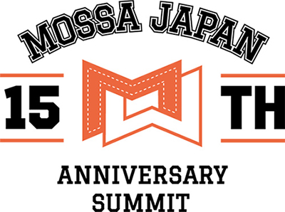 MOSSA JAPAN 15th ANNIVERSARY SUMMIT
